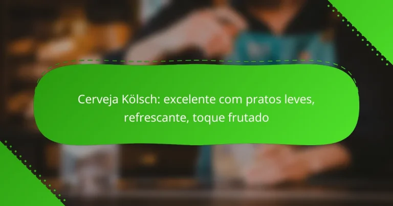 Cerveja Kölsch: excelente com pratos leves, refrescante, toque frutado