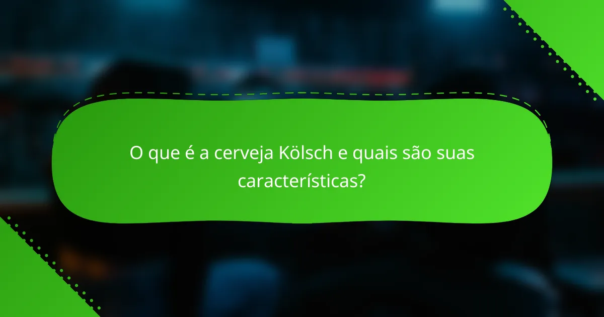 O que é a cerveja Kölsch e quais são suas características?
